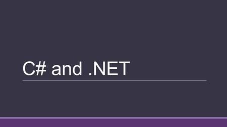 C# and.NET. .NET Architecture  Compiling and running code that targets.NET  Advantages of Microsoft Intermediate Language (MSIL)  Value and Reference.