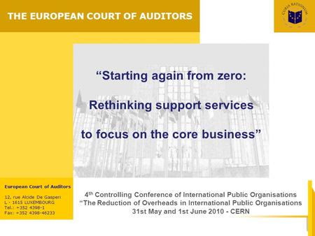 European Court of Auditors 12, rue Alcide De Gasperi L - 1615 LUXEMBOURG Tel.: +352 4398-1 Fax: +352 4398-46233 THE EUROPEAN COURT OF AUDITORS “Starting.