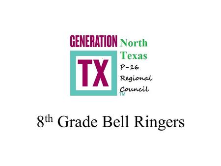 8 th Grade Bell Ringers. Teresa plans to go to TWU and live in the dorms. One semester at TWU is approximately $8950.50. Teresa received a scholarship.