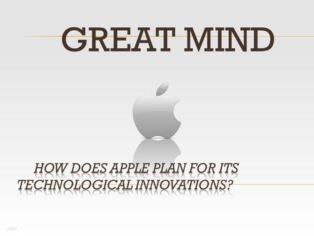 GREAT MIND  Search valuable products & establishes a new business model.  put every resource behind a few products and make them exceedingly well.