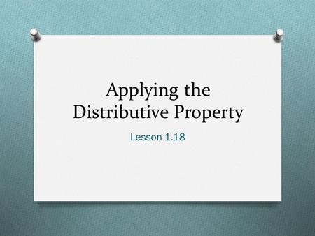 Applying the Distributive Property Lesson 1.18. Application Problem O A parking structure has 10 levels. There are 3 cards parked on each level. How many.