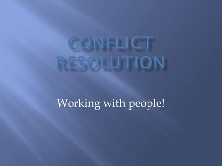 Working with people!.  Bad attitude  Late to meetings  Demands to know what they’ve missed  Lazy  Encourage them to be more active/positive  Tell.