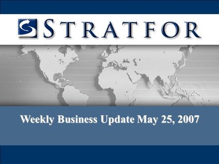 5-25-2007 Company Confidential Pg 1 Weekly Business Update May 25, 2007.