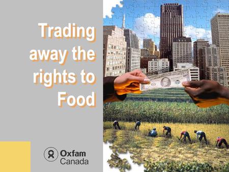 Trading away the rights to Food. 2 Paradox The world has never produced so much food and food has never been so cheap yet the number of hungry people.