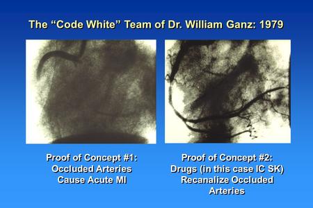 Proof of Concept #1: Occluded Arteries Cause Acute MI Proof of Concept #1: Occluded Arteries Cause Acute MI Proof of Concept #2: Drugs (in this case IC.