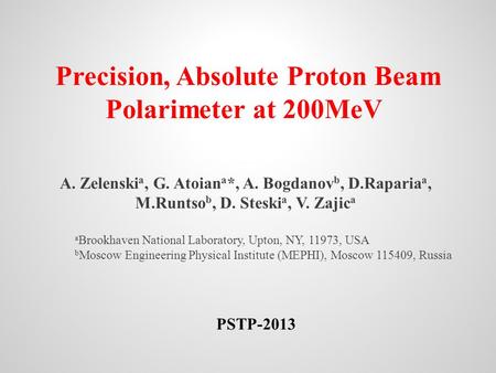 A. Zelenski a, G. Atoian a *, A. Bogdanov b, D.Raparia a, M.Runtso b, D. Steski a, V. Zajic a a Brookhaven National Laboratory, Upton, NY, 11973, USA b.