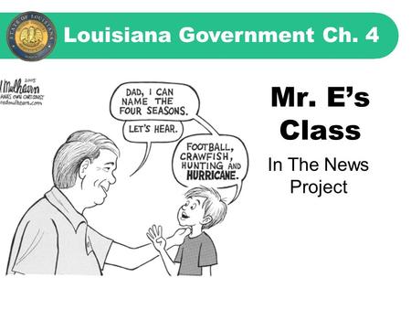 Mr. E’s Class Louisiana Government Ch. 4 In The News Project.