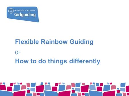 Flexible Rainbow Guiding Or How to do things differently.