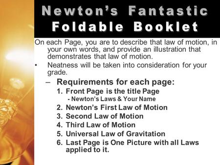 On each Page, you are to describe that law of motion, in your own words, and provide an illustration that demonstrates that law of motion. Neatness will.