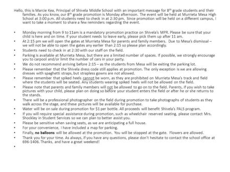 Hello, this is Marcie Kea, Principal of Shivela Middle School with an important message for 8 th grade students and their families. As you know, our 8.