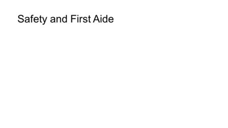 Safety and First Aide. CPR Check area to see if it is safe Ask if the person is OK while tapping their shoulders Breaths are optional Firm compressions.