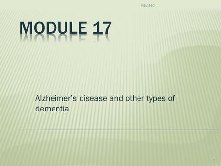 Alzheimer’s disease and other types of dementia Revised 1.