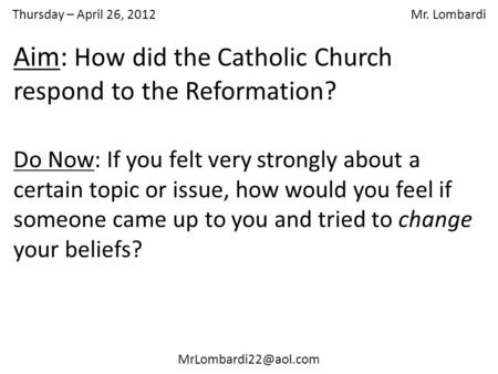 Thursday – April 26, 2012 Mr. Lombardi Do Now: If you felt very strongly about a certain topic or issue, how would you feel if someone.