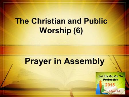 The Christian and Public Worship (6) Prayer in Assembly.