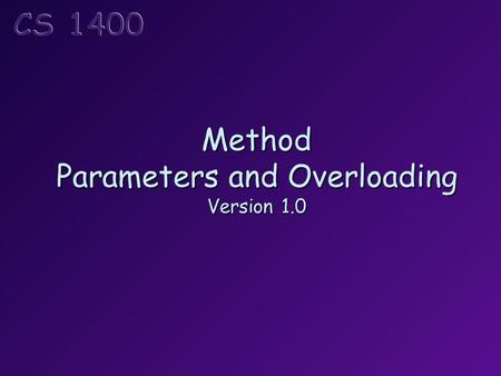 Method Parameters and Overloading Version 1.0. Topics The run-time stack Pass-by-value Pass-by-reference Method overloading Stub and driver methods.