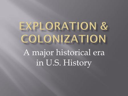 A major historical era in U.S. History. The first English colonies were along the Atlantic coast. The Appalachian Mountains to the west served as the.