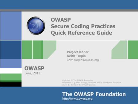 Copyright © The OWASP Foundation Permission is granted to copy, distribute and/or modify this document under the terms of the OWASP License. The OWASP.