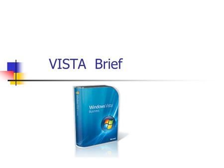 VISTA Brief. What you see first The new Start Menu Note the search dialog at the bottom left Note at the bottom right how to enter sleep mode, lock the.