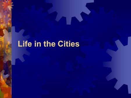 Life in the Cities. Industrialism  Mainly starts in England during this time. why?  France focuses on finer goods and farming  Germany lacks unity,