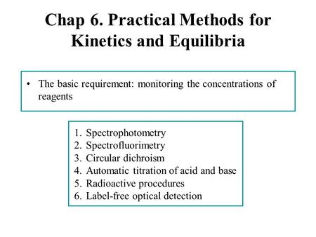 Chap 6. Practical Methods for Kinetics and Equilibria