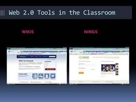 Web 2.0 Tools in the Classroom WIKISNINGS. Web 2.0 tools  Constructivist learning tools.  Create content in a format you want for your students.  Expand.