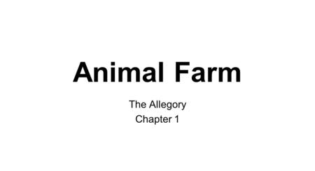 Animal Farm The Allegory Chapter 1.