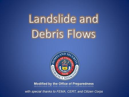 A Landslide Is… A rapid shift in land mass –Typically associated with periods of heavy rainfall or rapid snowmelt –Tends to worsen effects of flooding.