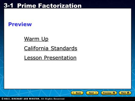 Holt CA Course 1 3-1 Prime Factorization Warm Up Warm Up California Standards California Standards Lesson Presentation Lesson PresentationPreview.