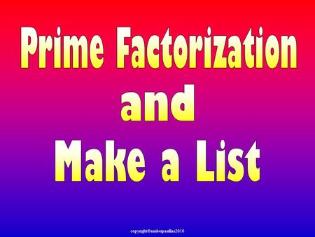 Copyright©amberpasillas2010. Prime Numbers- A Prime number is a whole number with only 2 factors, one and itself. Composite Numbers- A Composite number.