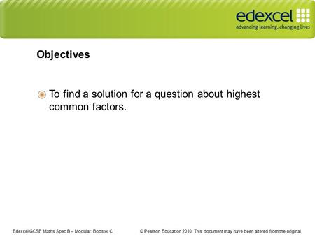 Edexcel GCSE Maths Spec B – Modular: Booster C © Pearson Education 2010. This document may have been altered from the original. To find a solution for.