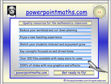 3:2 powerpointmaths.com Quality resources for the mathematics classroom Reduce your workload and cut down planning Enjoy a new teaching experience Watch.