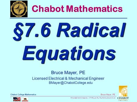 MTH55_Lec-45_7-6a_Radical_Equations.ppt 1 Bruce Mayer, PE Chabot College Mathematics Bruce Mayer, PE Licensed Electrical & Mechanical.