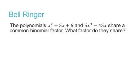 Bell Ringer. Rational Root Theorem November 4, 2015.