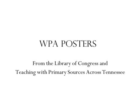 WPA Posters From the Library of Congress and Teaching with Primary Sources Across Tennessee.