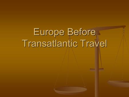 Europe Before Transatlantic Travel. F.O.A. (Bellwork) Where did the song Ring Around the Rosie originate? Where did the song Ring Around the Rosie originate?