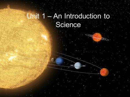 Unit 1 – An Introduction to Science. 1) Lab Equipment Refer to Handouts.