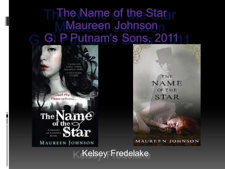 The Name of the Star Maureen Johnson G. P Putnam‘s Sons, 2011