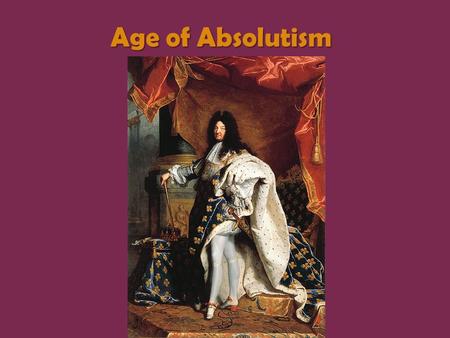 Age of Absolutism. Philip II of Spain Defender of CatholicismDefender of Catholicism Arrogant, ambitiousArrogant, ambitious Great wealth from empireGreat.