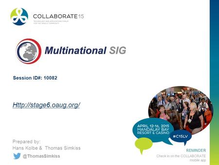 REMINDER Check in on the COLLABORATE mobile app Prepared by: Hans Kolbe & Thomas Simkiss Session ID#: