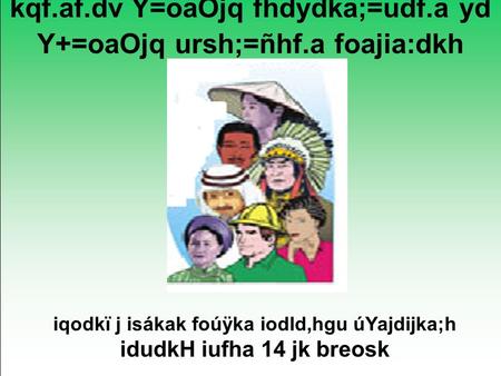 Kqf.af.dv Y=oaOjq fhdydka;=udf.a yd Y+=oaOjq ursh;=ñhf.a foajia:dkh iqodkï j isákak foúÿka iodld,hgu úYajdijka;h idudkH iufha 14 jk breosk.