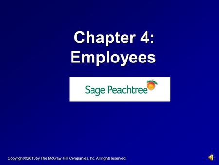 Chapter 4: Employees Chapter 4: Employees Copyright ©2013 by The McGraw-Hill Companies, Inc. All rights reserved.