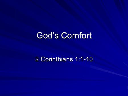 God’s Comfort 2 Corinthians 1:1-10.