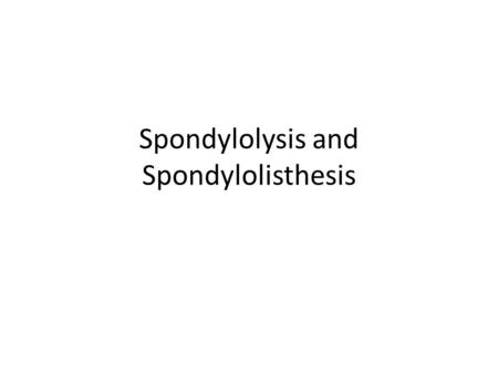 Spondylolysis and Spondylolisthesis. Normal Anatomy Pars interarticularis – Part of vertebra between inferior and superior articular process of the facet.