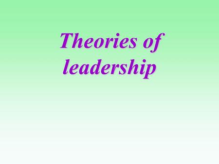 Theories of leadership