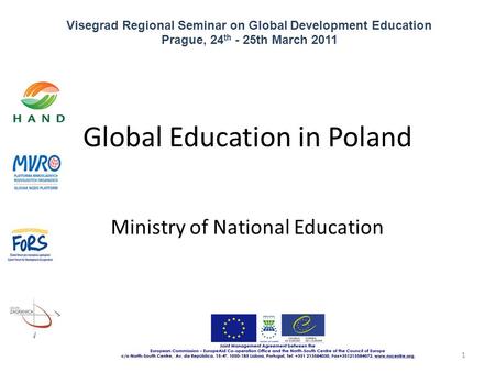 Visegrad Regional Seminar on Global Development Education Prague, 24 th - 25th March 2011 1 Global Education in Poland Ministry of National Education.