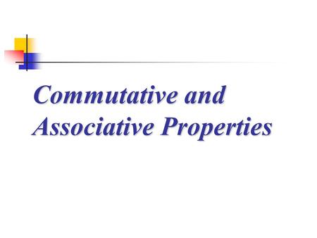 Commutative and Associative Properties. Properties are rules in mathematics. You can use math properties to simplify algebraic expressions!