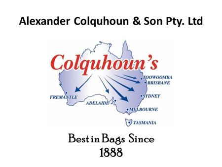 Alexander Colquhoun & Son Pty. Ltd Best in Bags Since 1888.