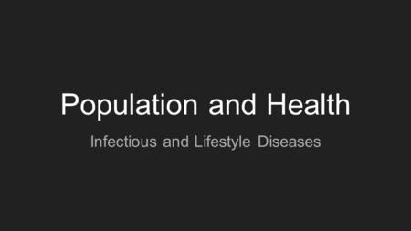 Population and Health Infectious and Lifestyle Diseases.