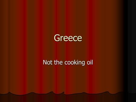 Greece Not the cooking oil. THE LAND It lies on a large peninsula It lies on a large peninsula Borders Mediterranean Sea Borders Mediterranean Sea Most.