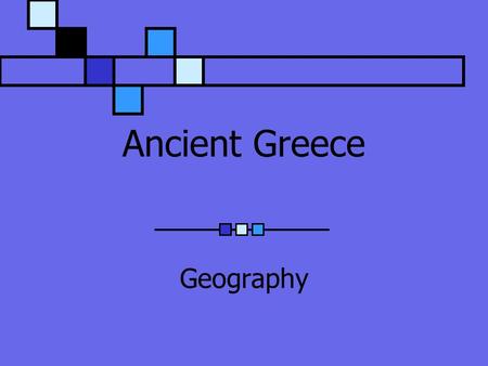 Ancient Greece Geography. Aegean Sea Heart of Ancient Greece Few people lived more than 70 km from it’s shore Civilization depended on the sea More than.